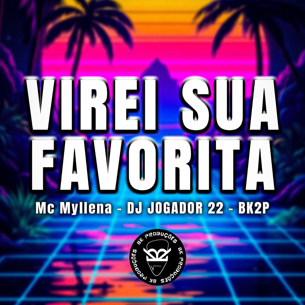 VIREI SUA FAVORITA - Single by Mc Myllena, DJ JOGADOR 22 & BK2P album cover