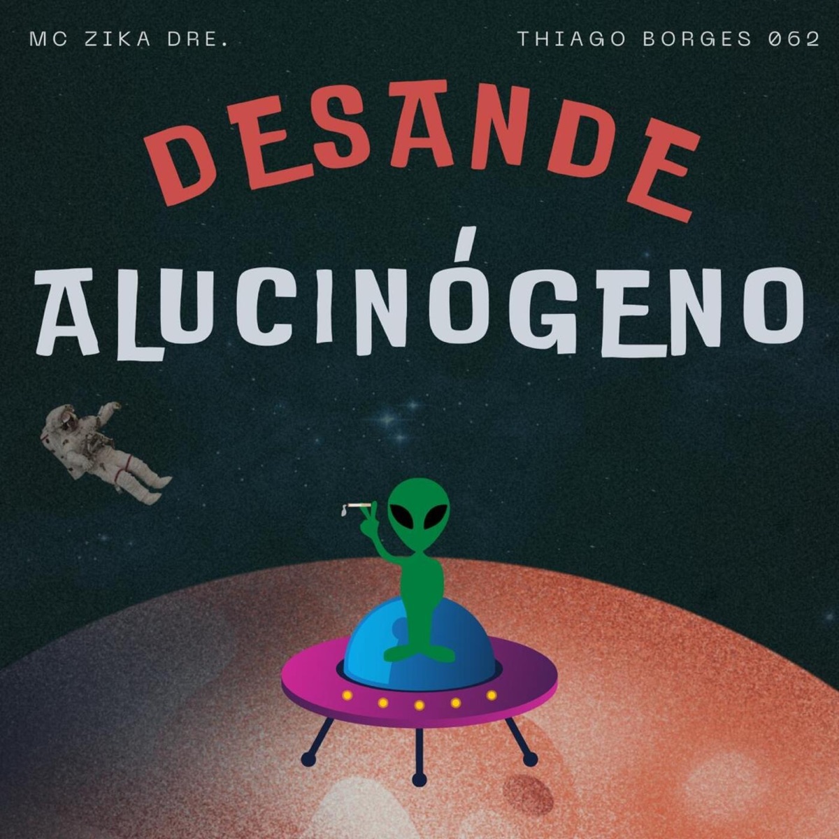 Desande Alucinógeno - Single by Mc Zika Dre. & Thiago Borges 062 album cover
