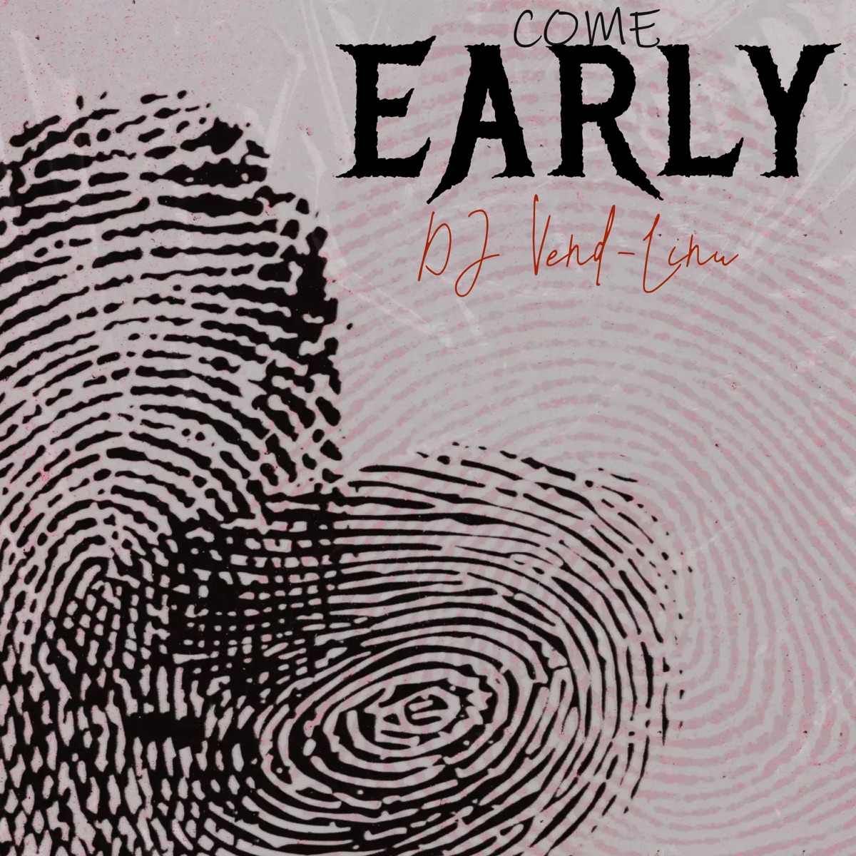 Come Early - Single by DJ Vend-Linu & FM240 album cover