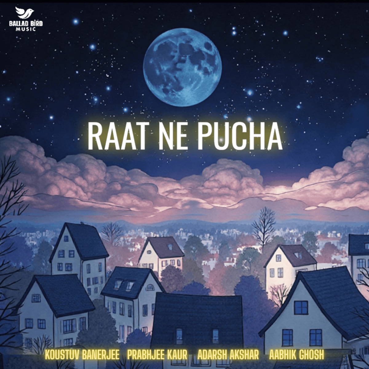Raat Ne Pucha - Single by Prabhjee Kaur, Aabhik Ghosh, Koustuv Banerjee & Adarsh Akshar album cover
