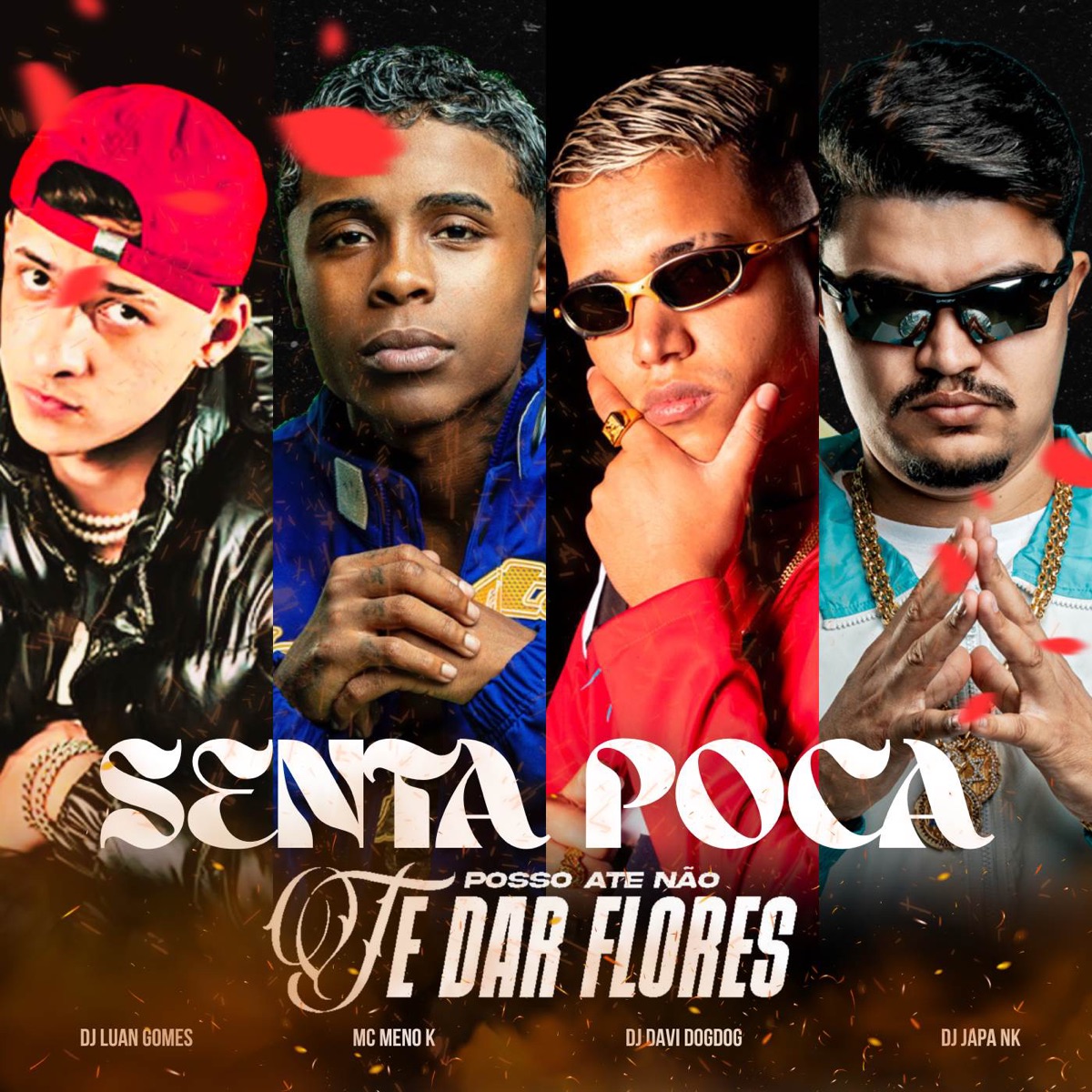 SENTA POCA (POSSO ATÉ NÃO TE DAR FLORES) [feat. Teko Bolado] - Single by DJ Luan Gomes, DJ DAVI DOGDOG, MC Meno K & DJ Japa NK album cover