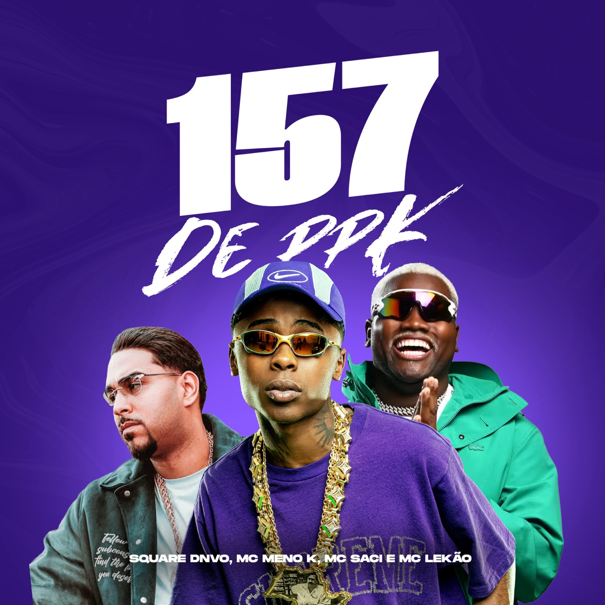 157 de Ppk (feat. MC Meno K) - Single by Square DNVO, MC Saci & MC LEKÃO album cover
