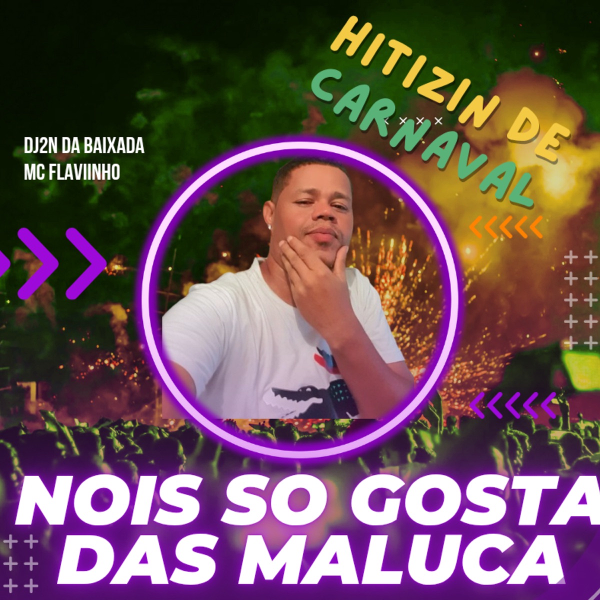 Nois Só Gosta das Maluca (Hitizin de Carnaval) - Single by DJ2N DA BAIXADA & MC FLAVIINHO album cover
