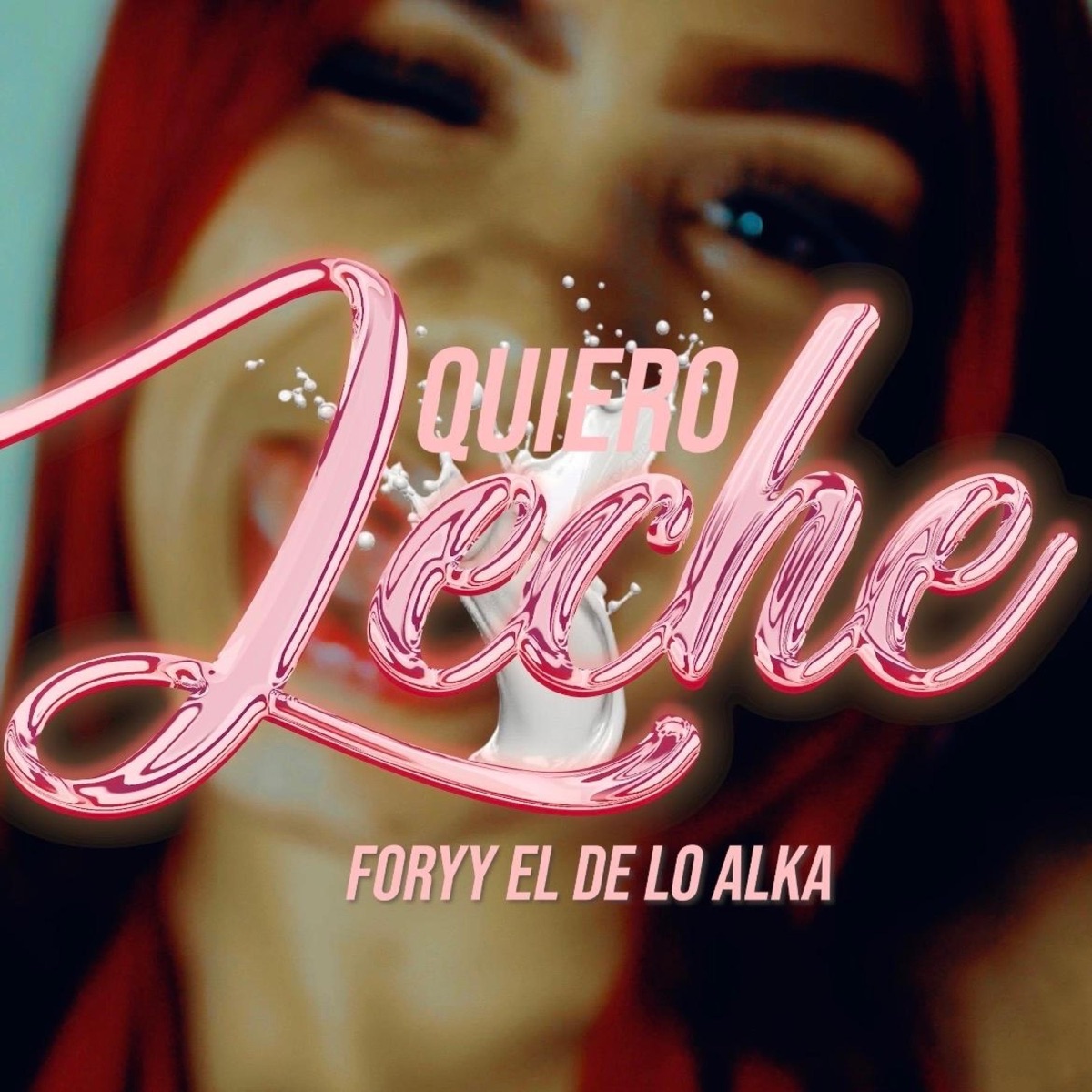 Quiero Leche - Single by Foryy El De Lo Alka album cover