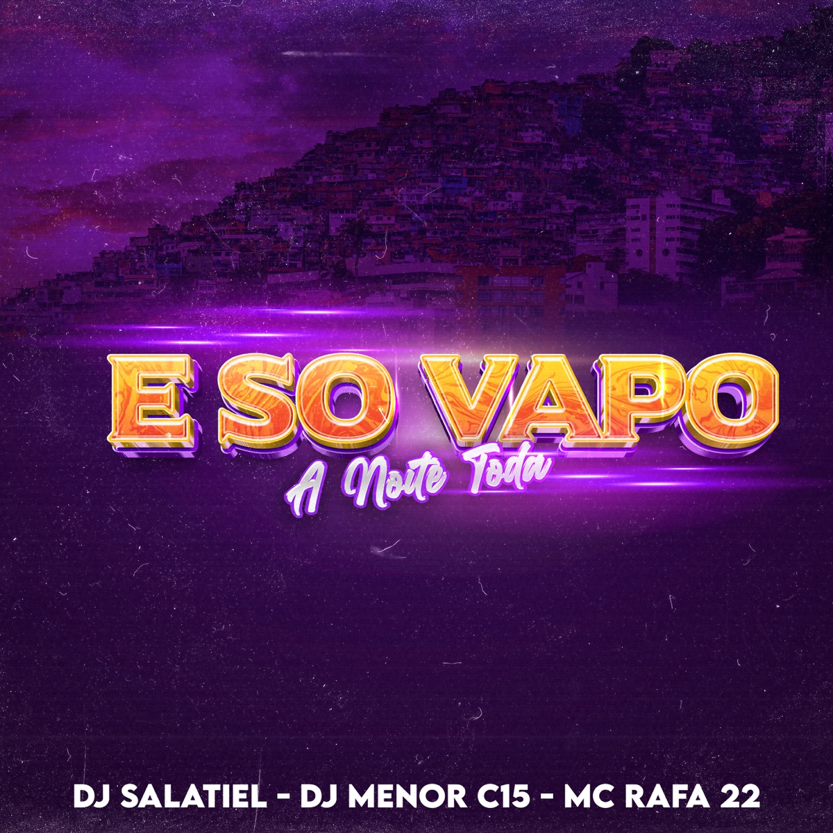 E Só Vapo a Noite Toda - Single by Dj Salatiel, MC Rafa 22 & DJ MENOR C15 album cover