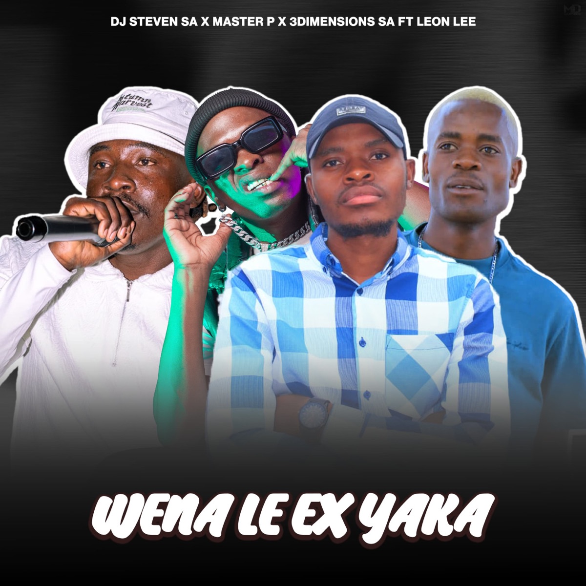 WENA LE EX YAKA (feat LEON LEE) - Single by DJ STEVEN SA, MASTER P & 3Dimensions SA album cover