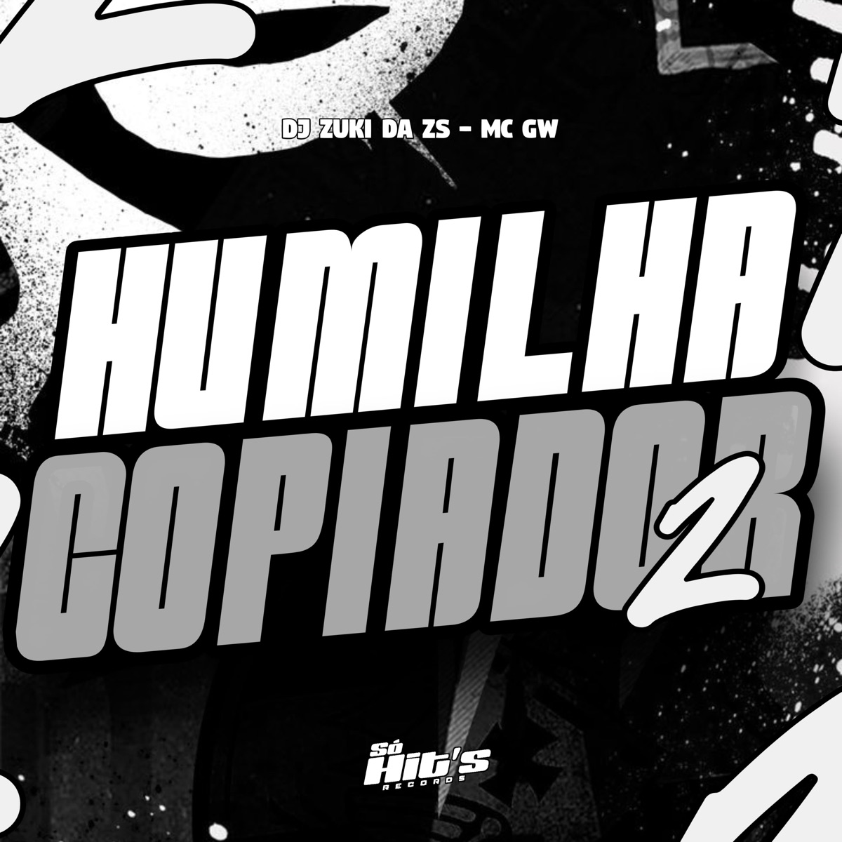Humilha Copiador 2 - Single by DJ ZUKI DA ZS & MC GW album cover