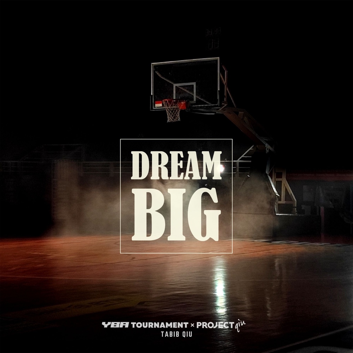 Dream Big (feat. I-Kid & Geor) - Single by Tabib Qiu, YBA Tournament & PROjectQIU album cover