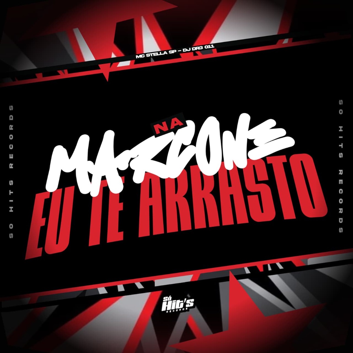 Na Marcone eu te Arrasto - Single by DJ DR3 011 & Mc Stella Sp album cover