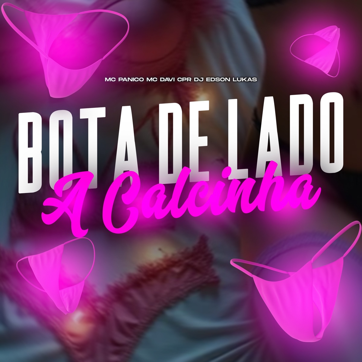 Bota de Lado a Calcinha - Single by Mc Davi Cpr, Dj Edson Lukas & Mc Pânico album cover