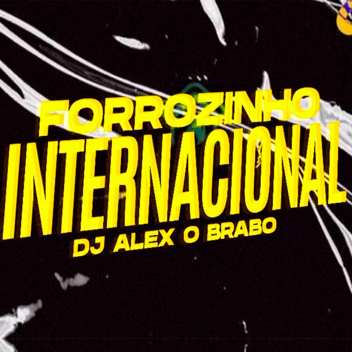 Forrozinho Internacional - Single by DJ ALEX O BRABO album cover