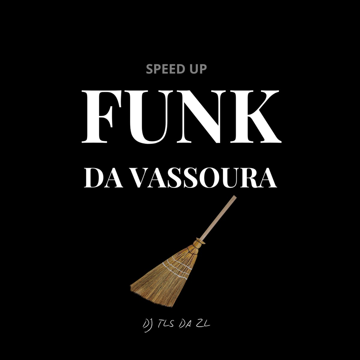 Funk da Vassoura (Speed Up) - Single by DJ TLS DA ZL album cover