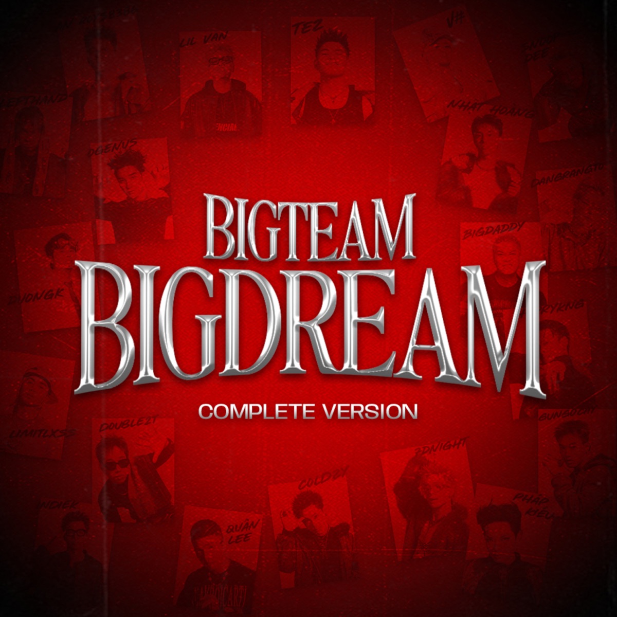 BIGTEAM BIGDREAM (COMPLETE VERSION) [feat. Pháp Kiều, HURRYKNG, gung0cay, Limitlxss, IndieK, Snoop Dee, 7dnight, Nhật Hoàng, V#, VCC Left Hand, $A Lil Van, An Roy$8386, Coldzy, Quan Lee & Dangrangto] - Single by BigDaddy, Double2T, Tez & OgeNus album cover