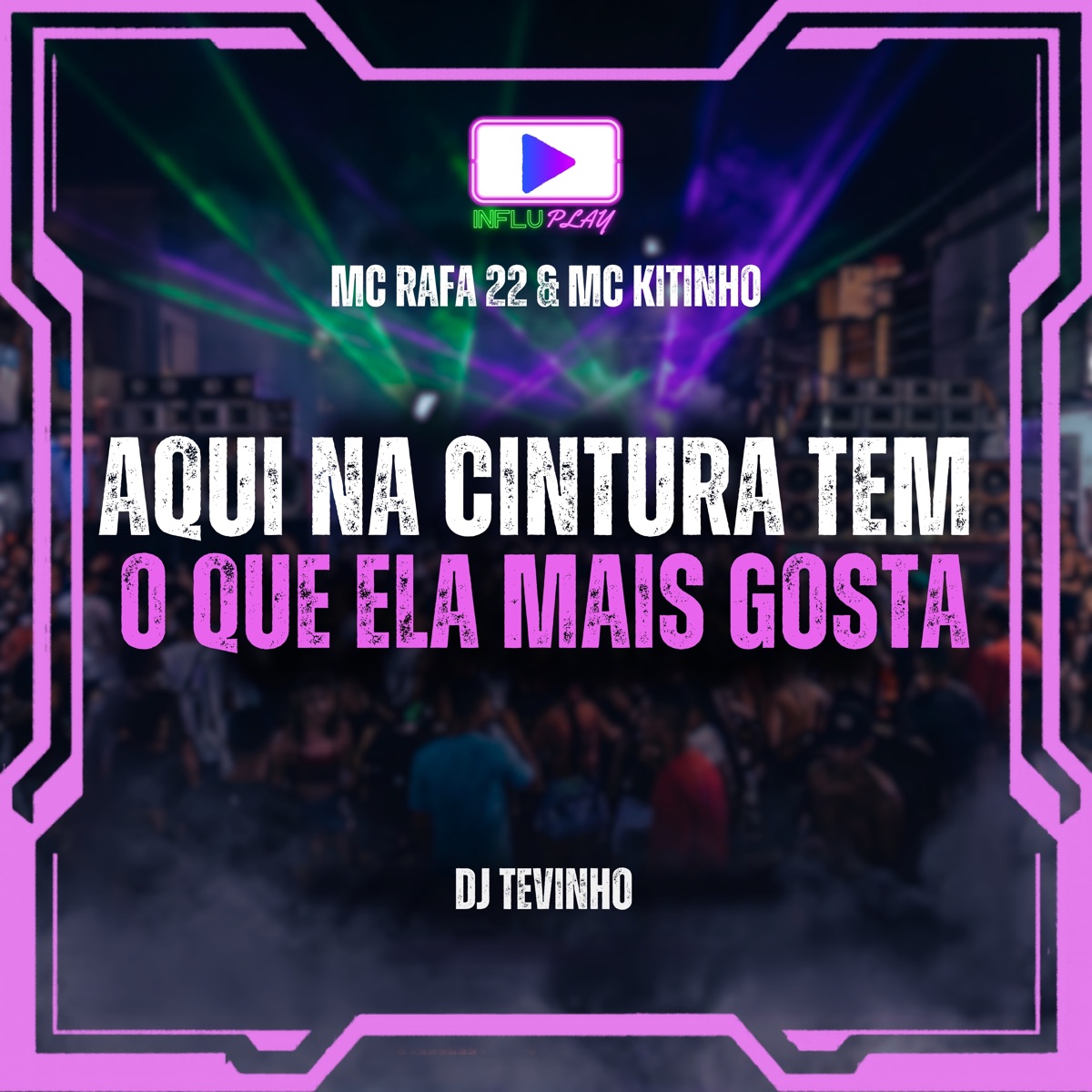 Aqui na Cintura Tem o Que Ela Mais Gosta - Single by MC Rafa 22, Mc Kitinho & DJ TEVINHO album cover