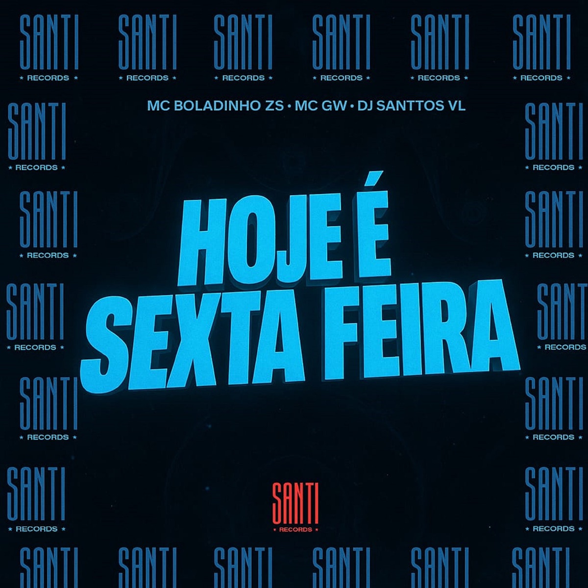 Hoje É Sexta Feira - Single by DJ SANTTOS VL, MC BOLADINHO ZS & Mc Gw album cover