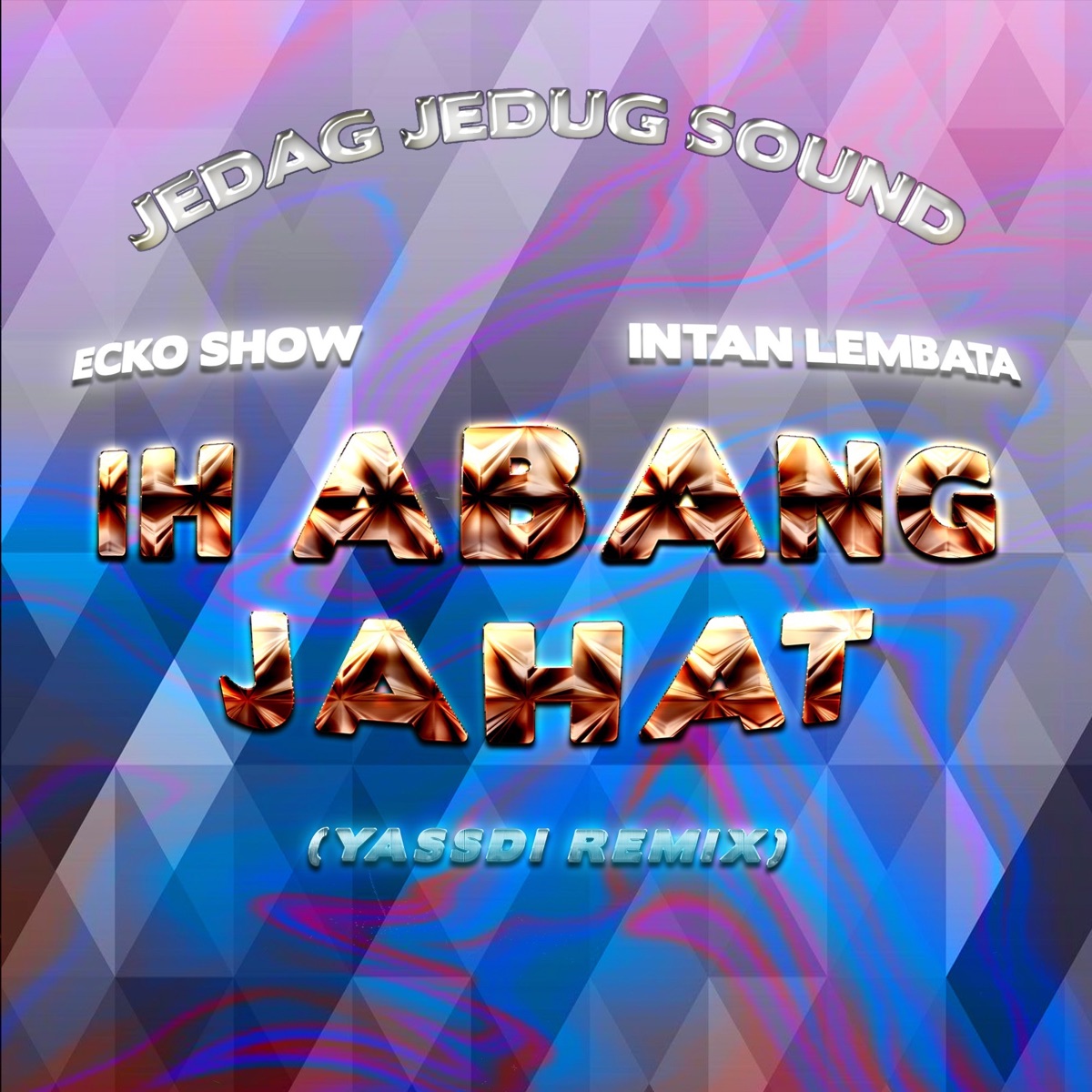 Ih Abang Jahat (Yassdi Remix) - Single by JEDAG JEDUG SOUND, INTAN LEMBATA & Ecko Show album cover