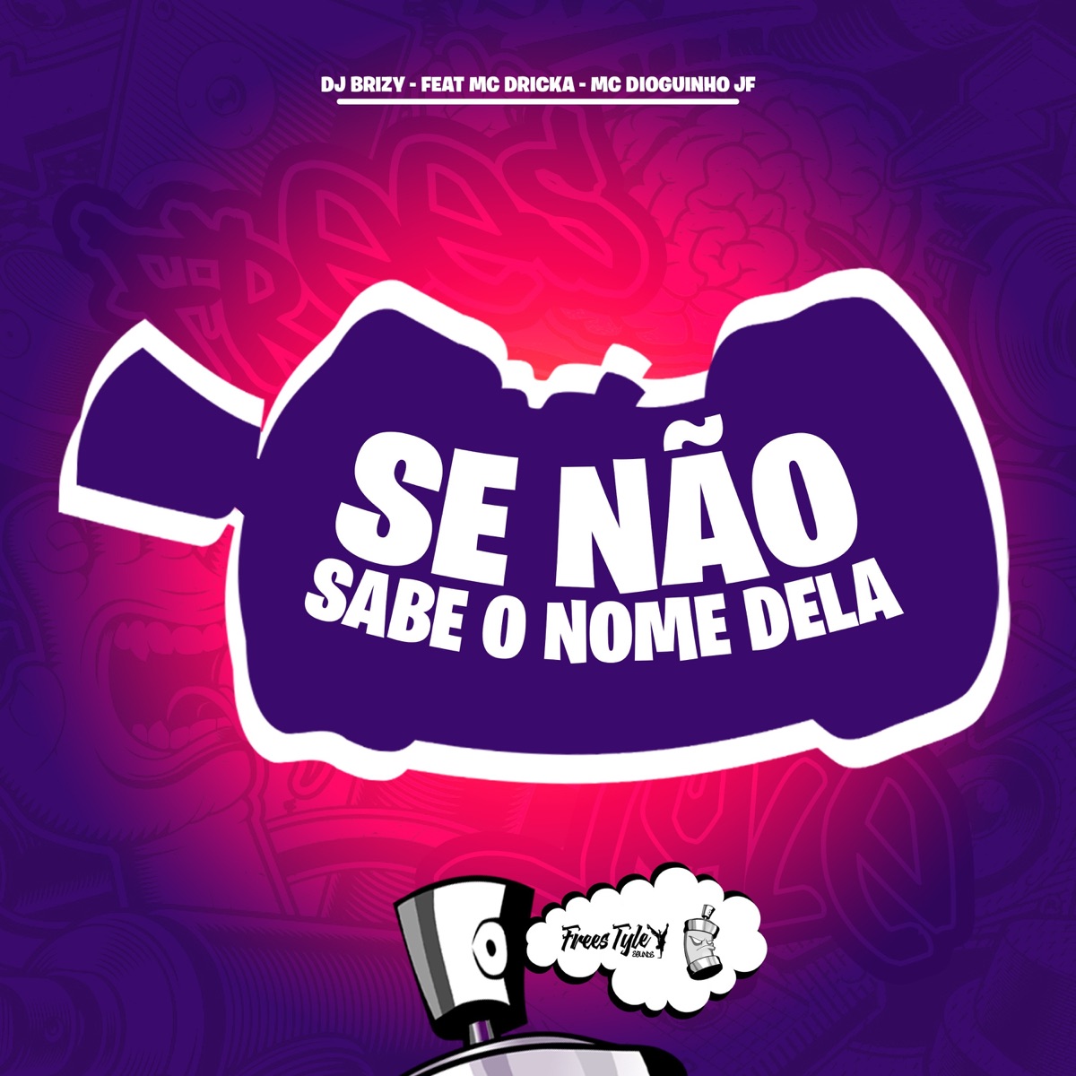 Se Não Sabe O Nome Dela (feat. MC Dricka & MC Dioguinho Jf) - Single by DJ BRIZY & FreesTyle Sounds album cover
