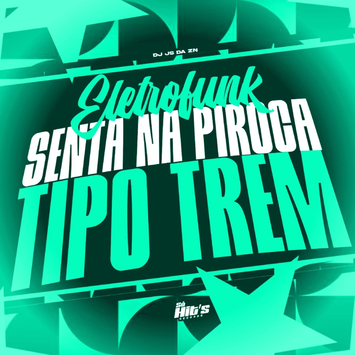 Eletrofunk Senta na Piroca Tipo Trem - Single by DJ JS DA ZN album cover