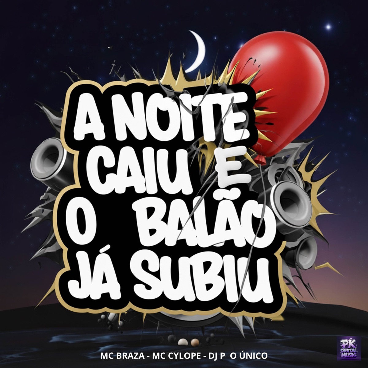 A Noite Caiu e o Balão Já Subiu - Single by DJ PK O Único, Mc Cyclope & MC BRAZA album cover