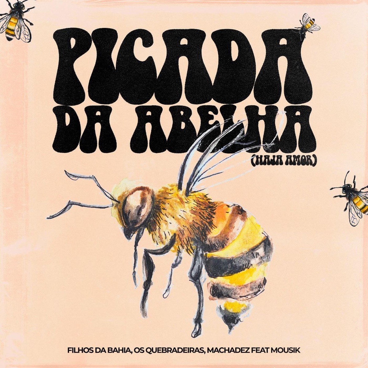 Picada da Abelha (Haja Amor) [feat. Mousik] - Single by Os Quebradeiras, Filhos da Bahia & Machadez album cover