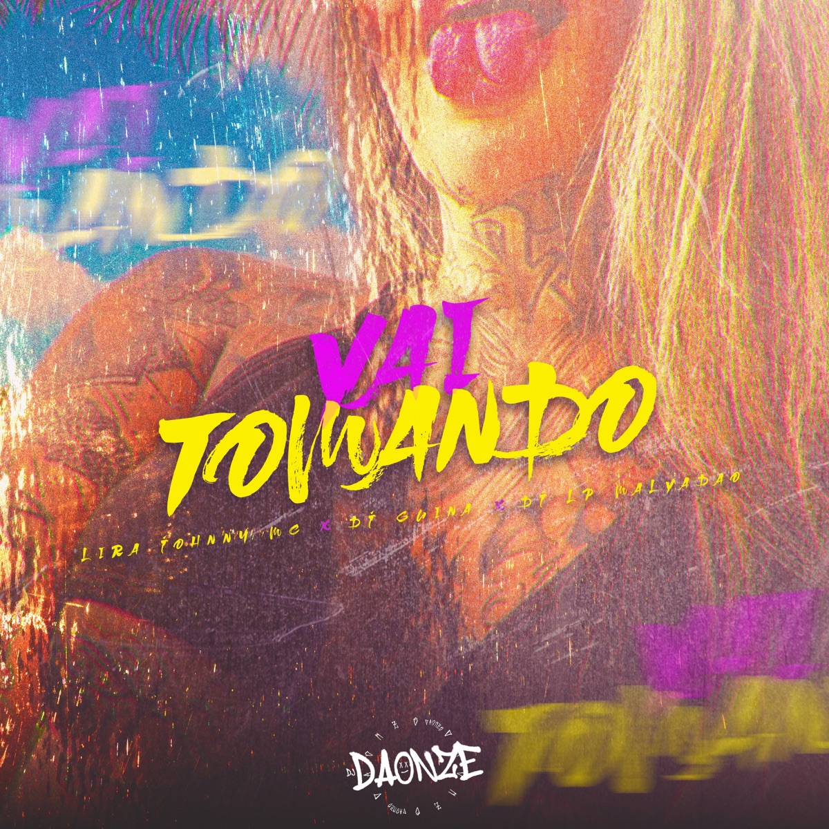 Vai Tomando - Single by DJ DAONZE, Lira Johnny Mc, DJ Guina & DJ LP Malvadão album cover