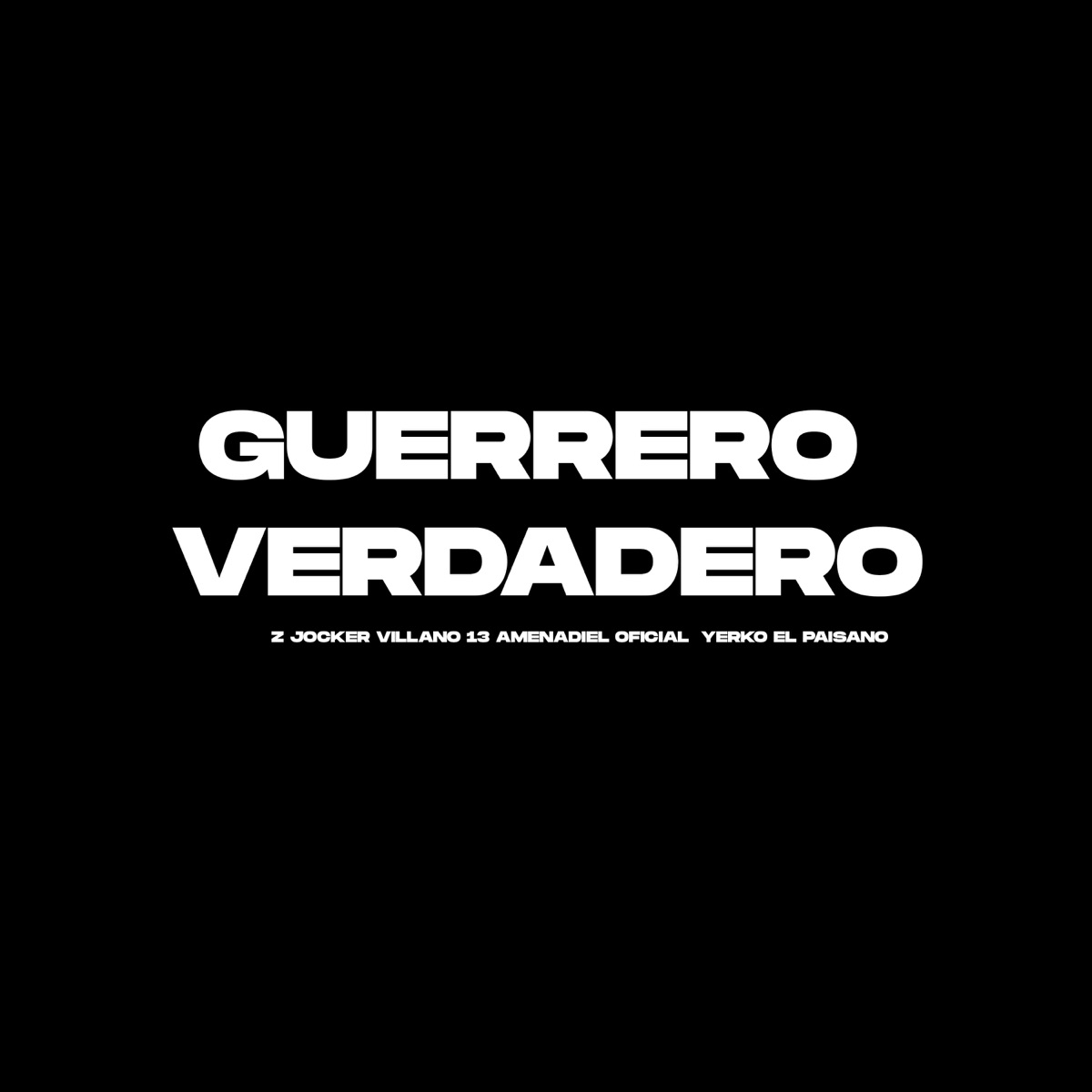 Guerrero Verdadero (feat. AMENADIEL OFICIAL & yerko el paisano) - Single by Z Jocker & Villano 13 album cover