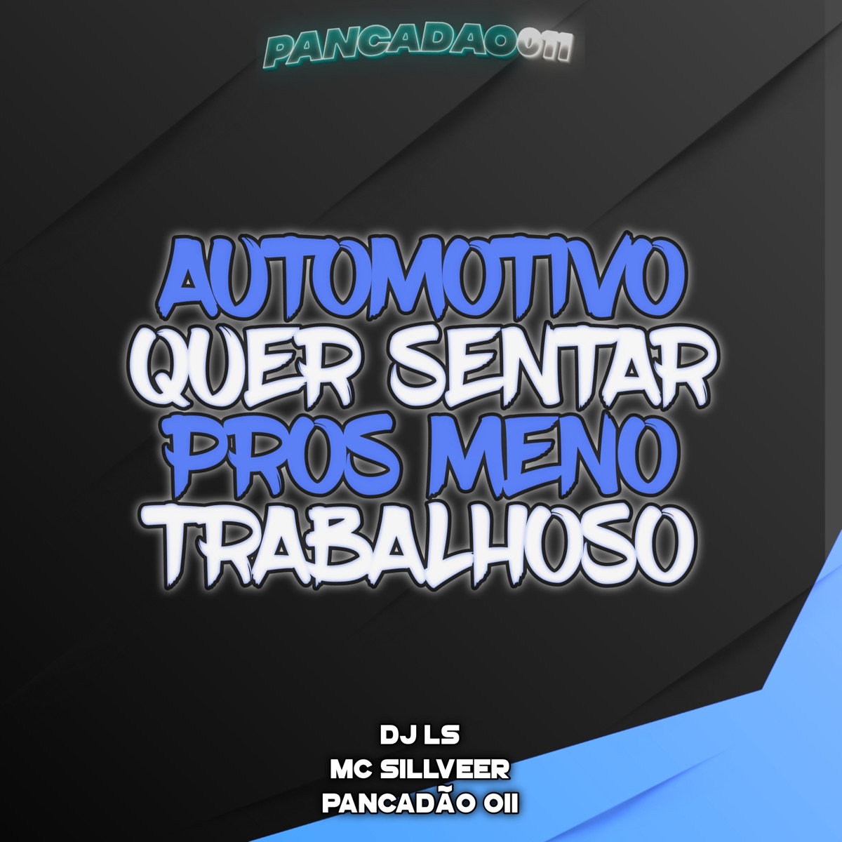 Automotivo Quer Sentar Pros Meno Trabalhoso - Single by DJ LS, MC SILLVEER & Pancadão 011 album cover