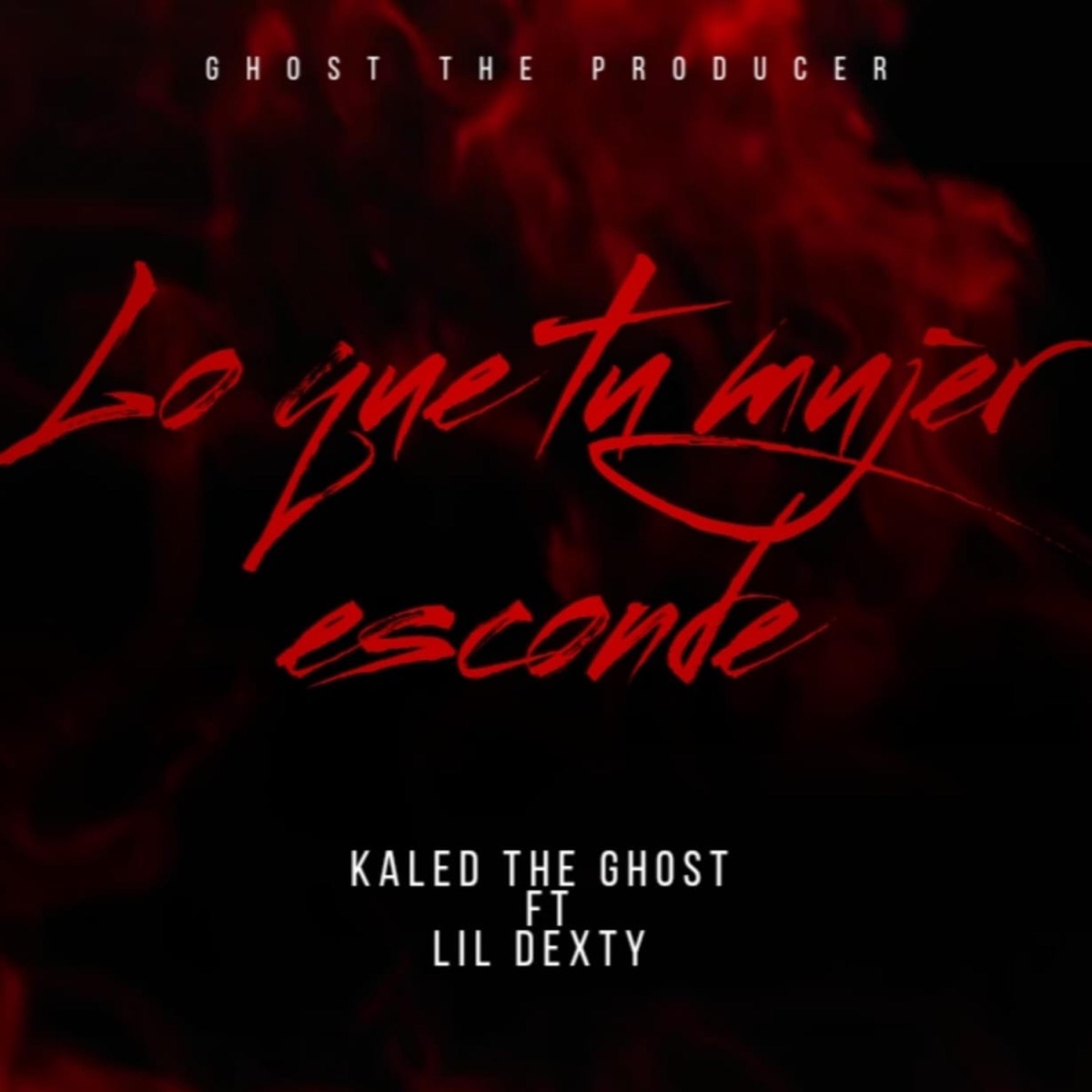 Lo Que Tu Mujer Esconde (feat. Lil Dexty) - Single by Kaled the ghost album cover