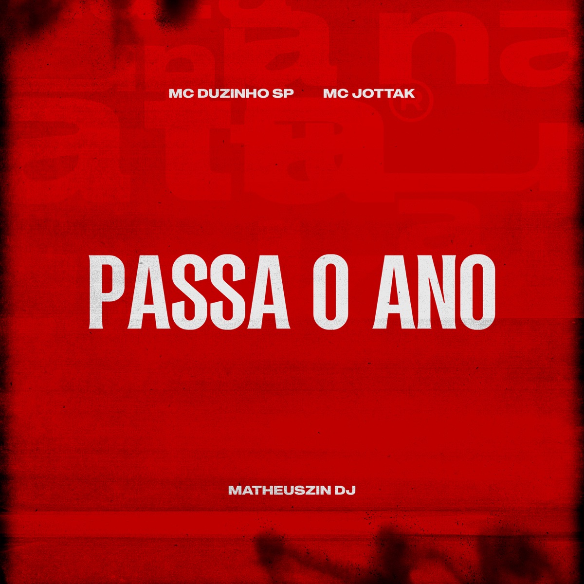 Passa o Ano - Single by Mc Duzinho SP, MC Jottak & Matheus'zin DJ album cover