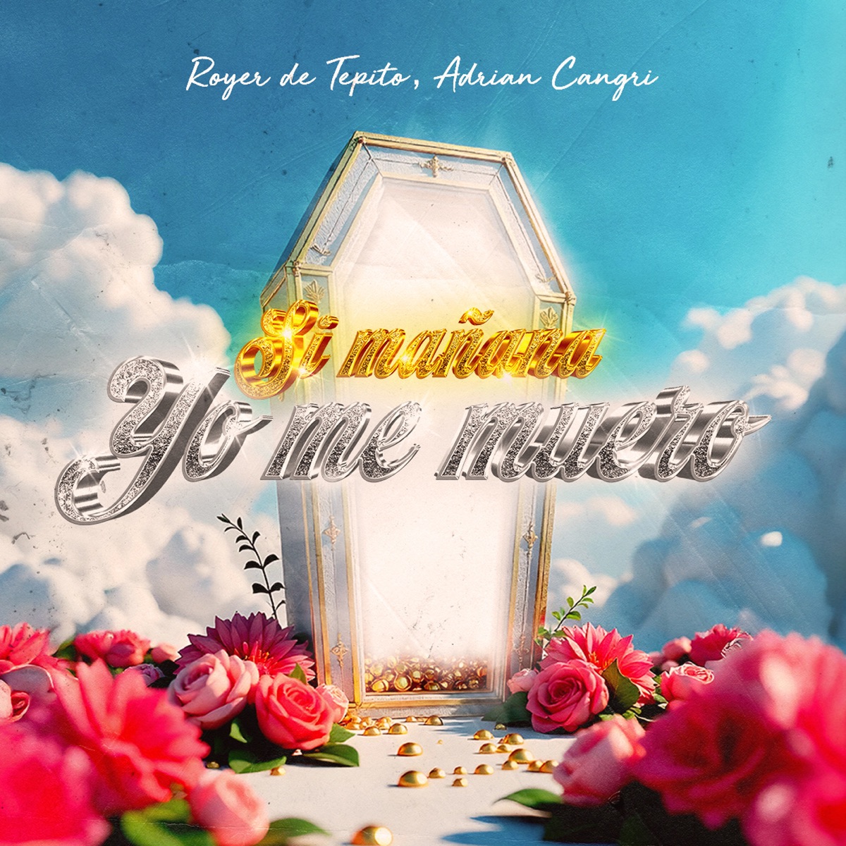 Si mañana yo me muero - Single by Royer De Tepito & Adrian Cangri album cover