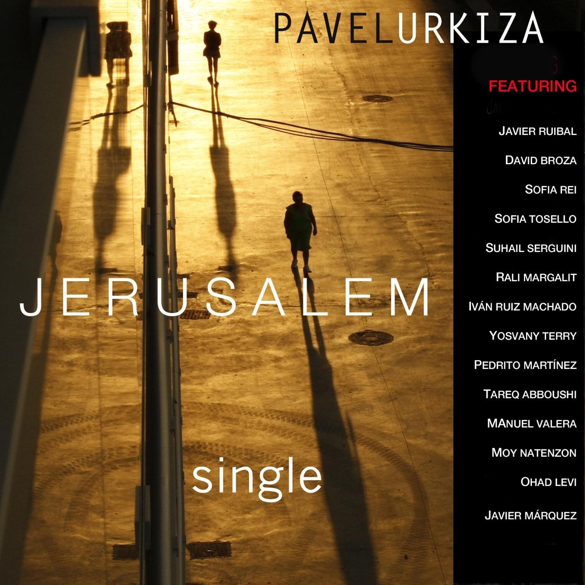 Jerusalem (feat. Javier Ruibal, David Broza, Sofía Rei, Sofia Tosello, Suhail Serguini, Yosvany Terry, Manuel Valera, Pedrito Martínez, Iván Ruiz Machado, Tareg Abboushi, Ohad Levi, Rali Margalit, Moy Natenzon & Javier Márquez) - Single by Pavel Urkiza album cover