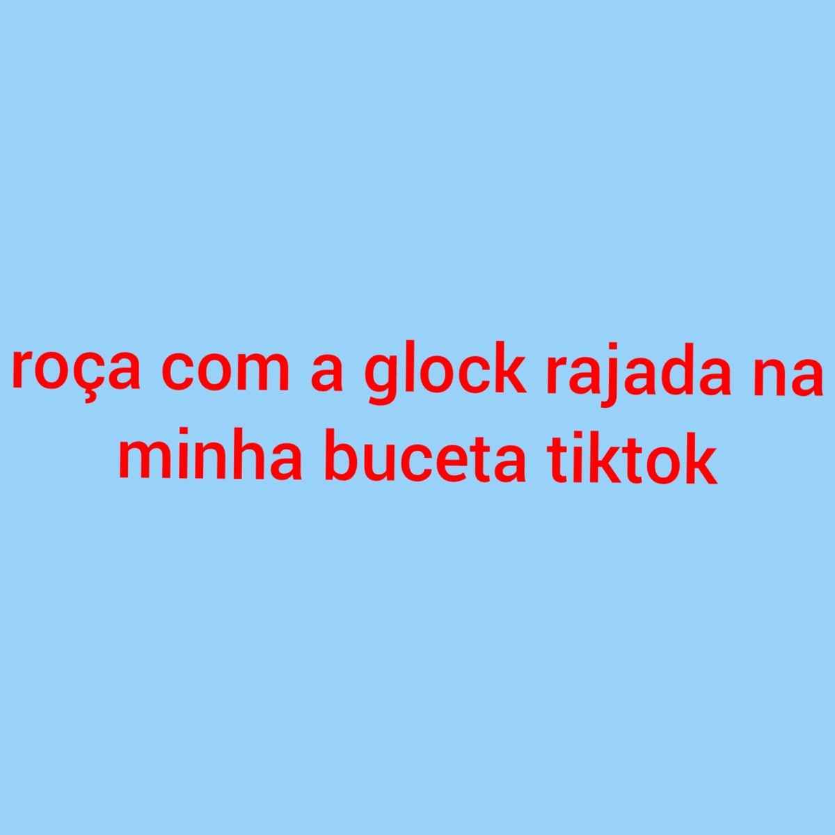 Roça Com a Glock Rajada na Minha Buceta Tiktok - Single by DJ 2G & Funk TIK TOK album cover