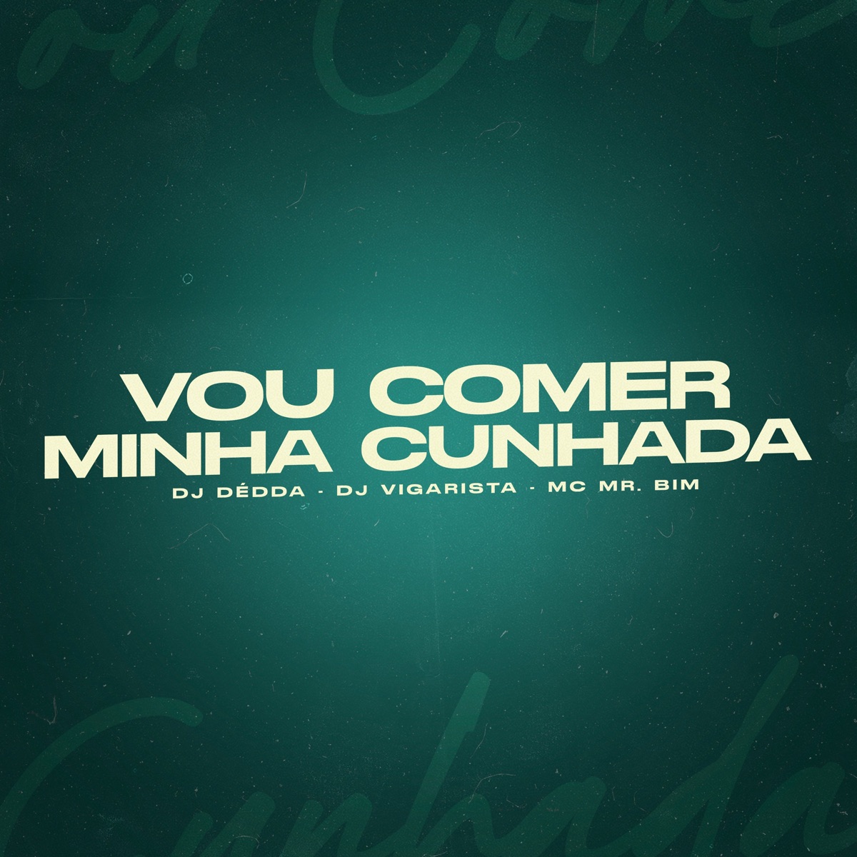Vou Comer Minha Cunhada - Single by Dj Dédda, Dj Vigarista & Mc Mr. Bim album cover