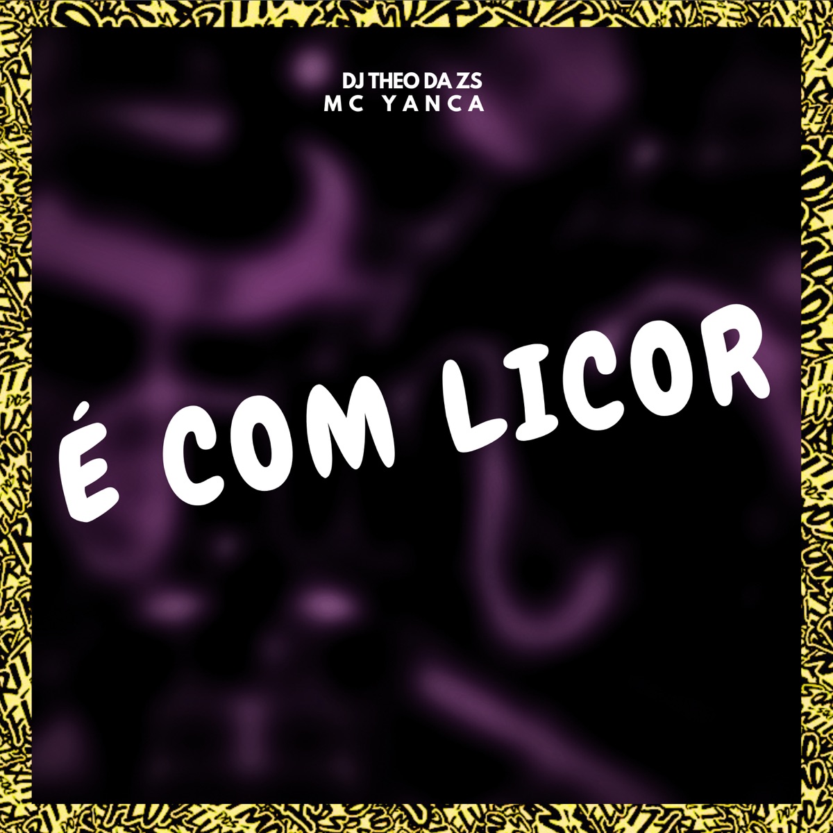 É Com Licor - Single by DJ Theo da ZS & MC Yanca album cover