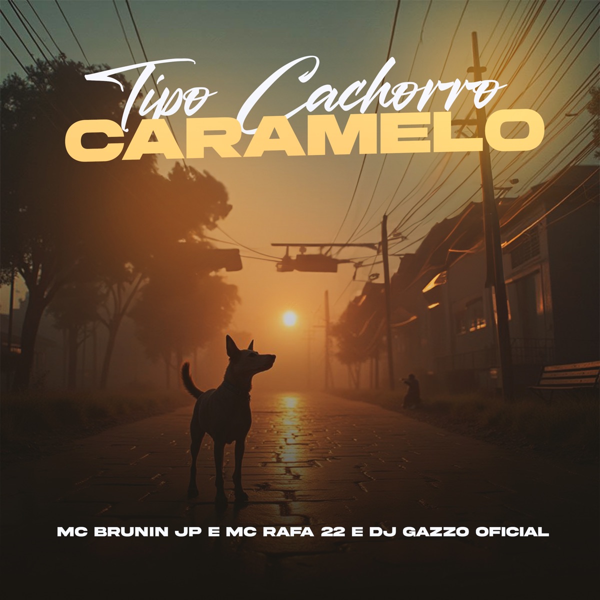 Tipo Cachorro Caramelo - Single by DJ Gazzo OFICIAL, Mc Brunin JP & MC Rafa 22 album cover