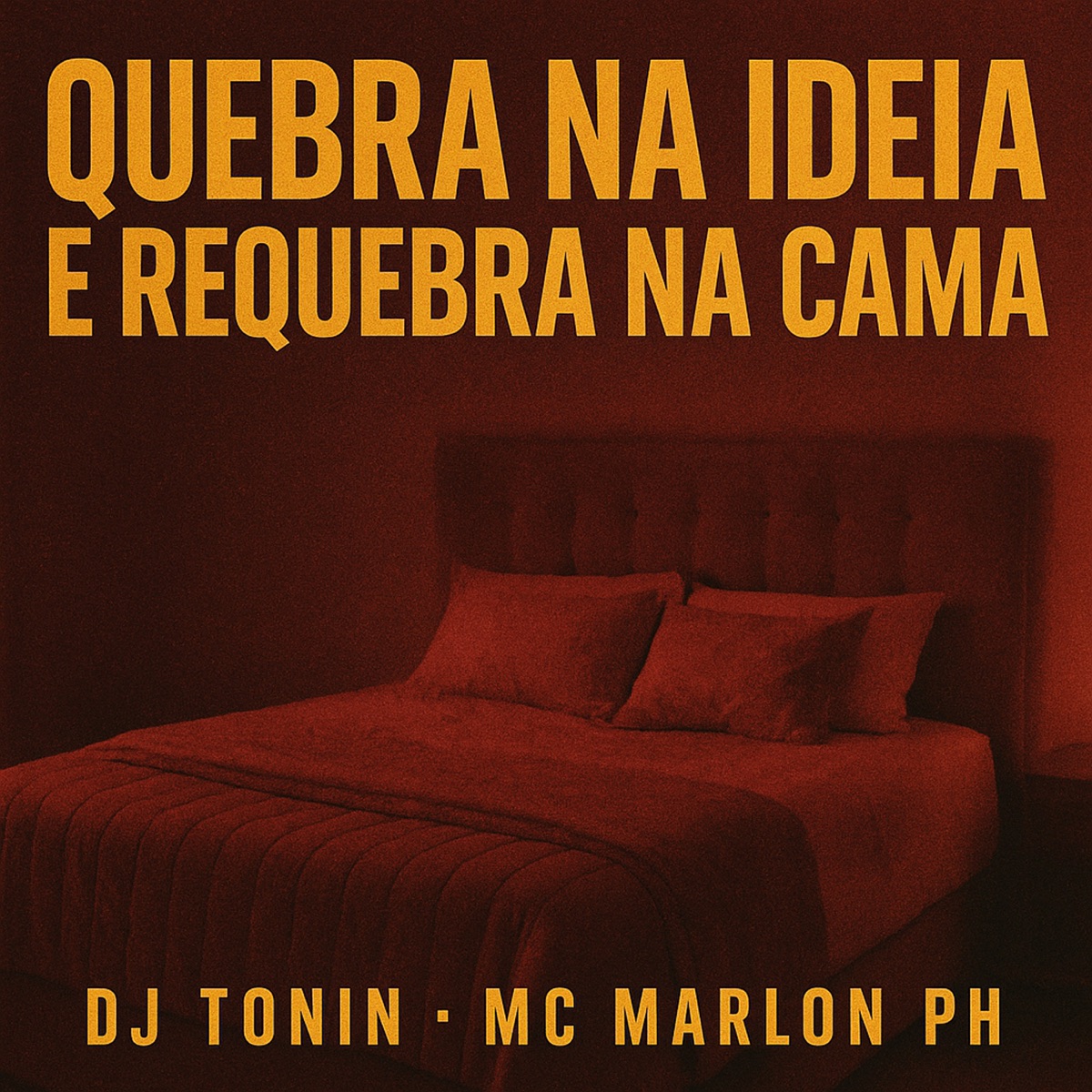 Quebra Na Ideia e Requebra na Cama - Single by DJ Tonin & MC Marlon PH album cover