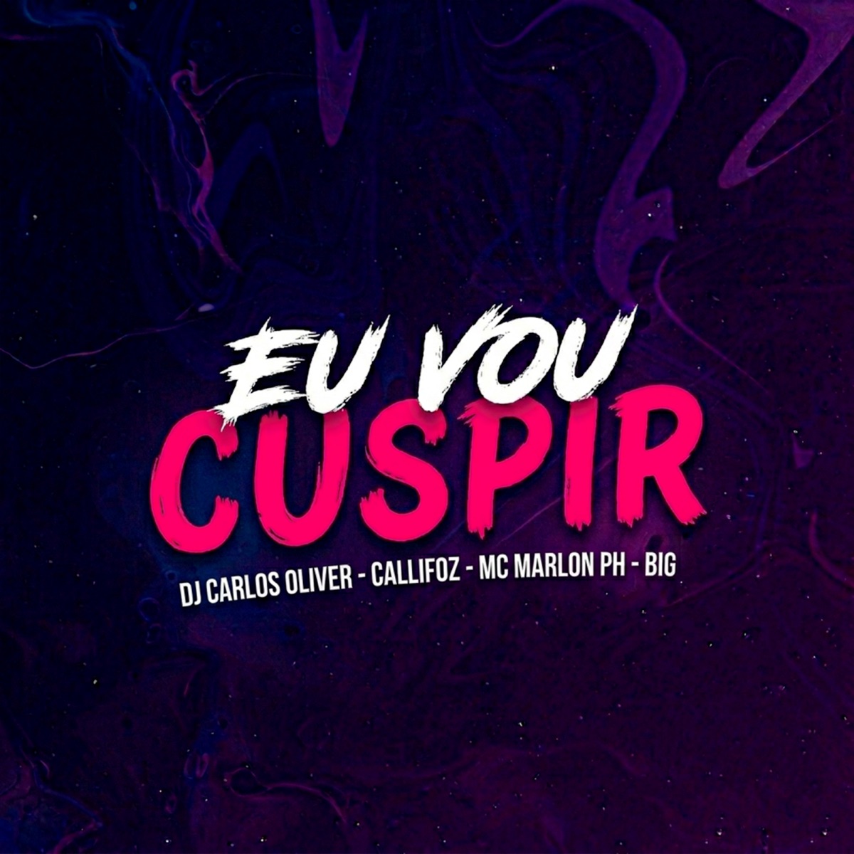 EU VOU CUSPIR - Single by Dj Carlos Oliver, Callifoz, MC Marlon PH & Big Mc album cover