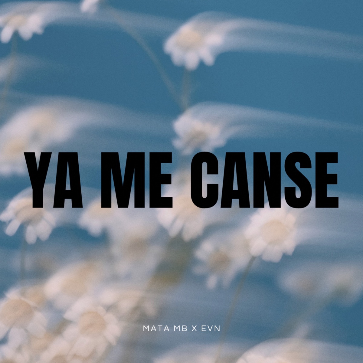 YA ME CANSE - Single by MATA MB & EVN album cover