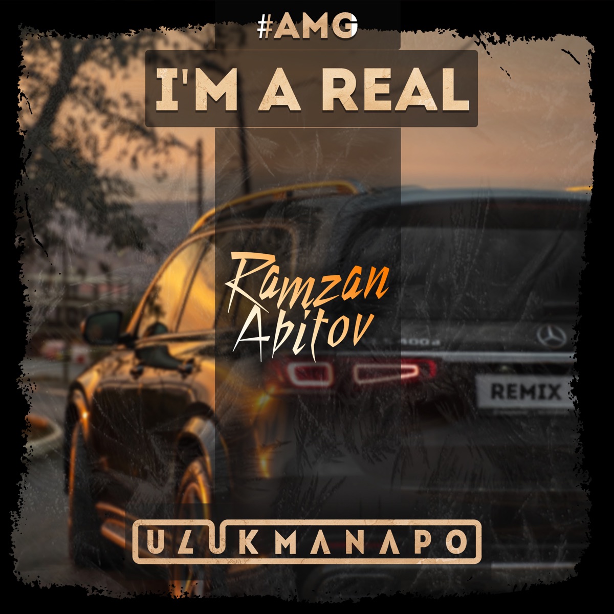 I'm a Real (Amg Remix) - Single by Ulukmanapo & Ramzan Abitov album cover