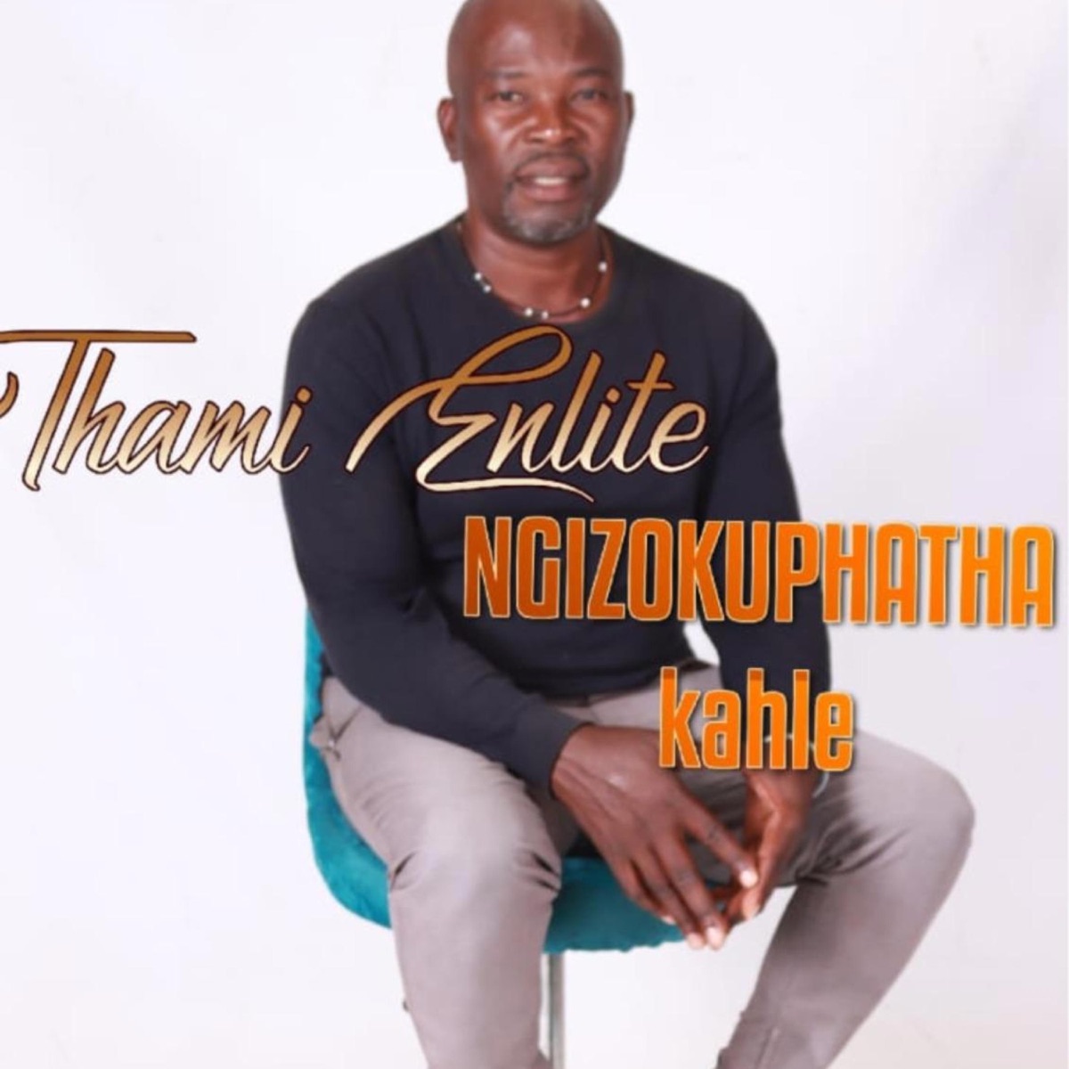 Ngizokuphatha Kahle - Single by Thami Enlite album cover