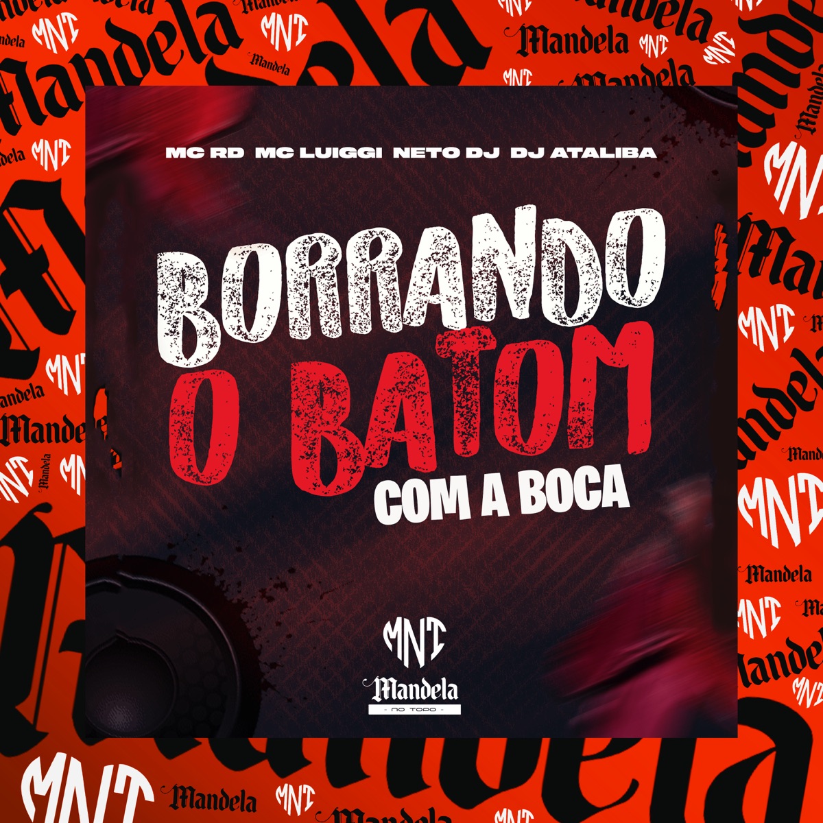 Borrando o Batom Com a Boca (feat. MC Luiggi, Mc Rd & NETO DJ) - Single by DJ Ataliba album cover