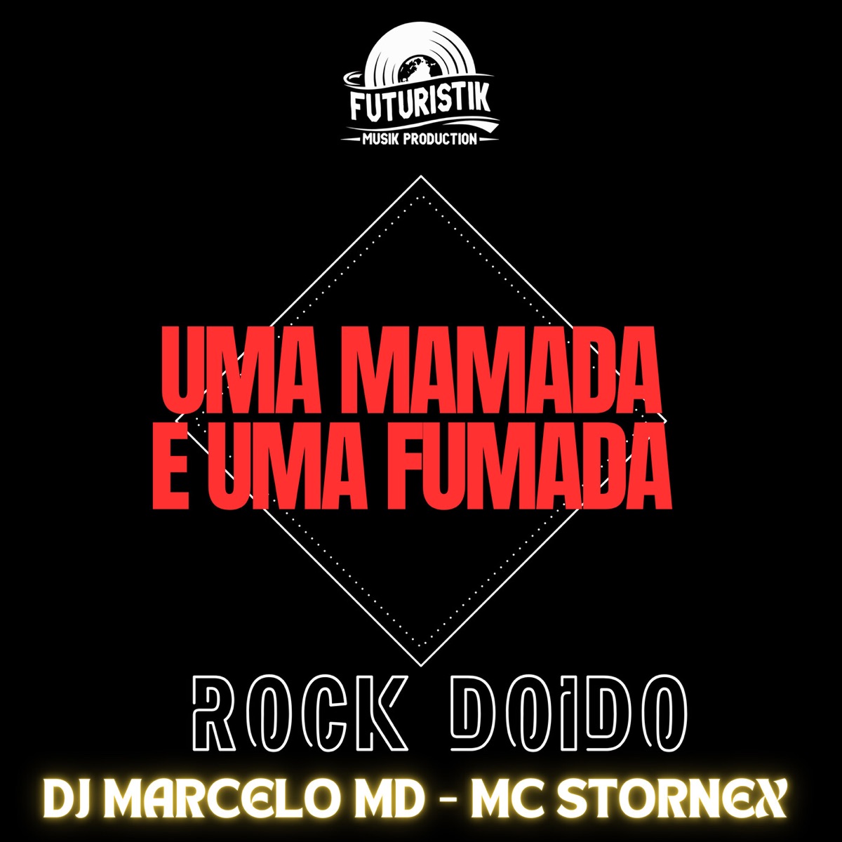 Uma mamada e uma fumada - Rock Doido (feat. Mc Stornex) - Single by DJ Marcelo MD album cover