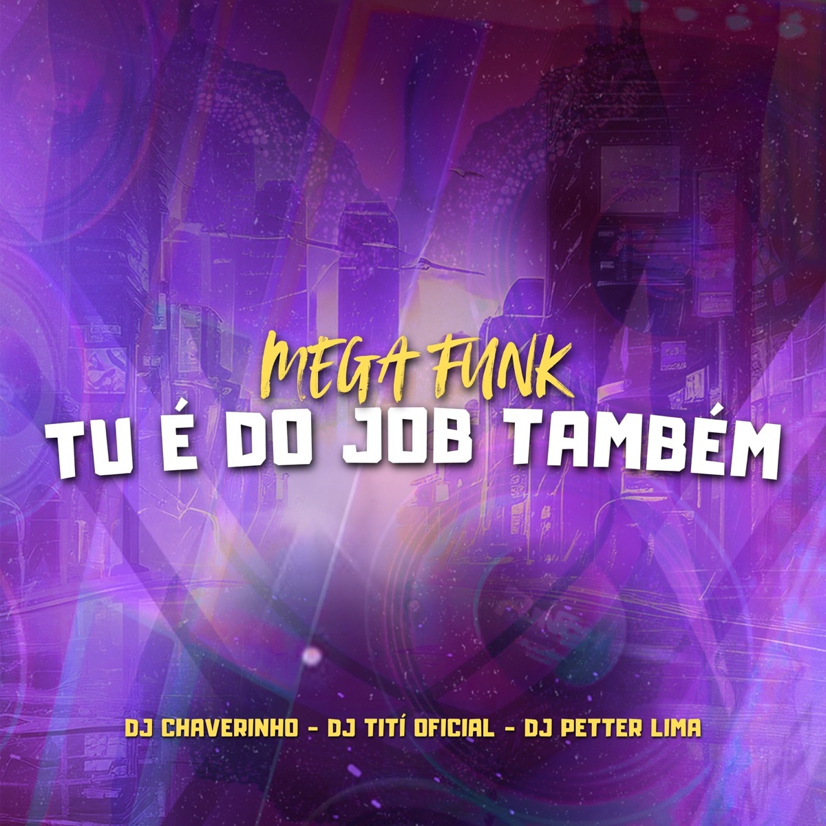 Mega Funk Tu é do Job Também (Remastered 2025) - Single by Dj Chaverinho, DJ TITÍ OFICIAL & Dj Petter Lima album cover