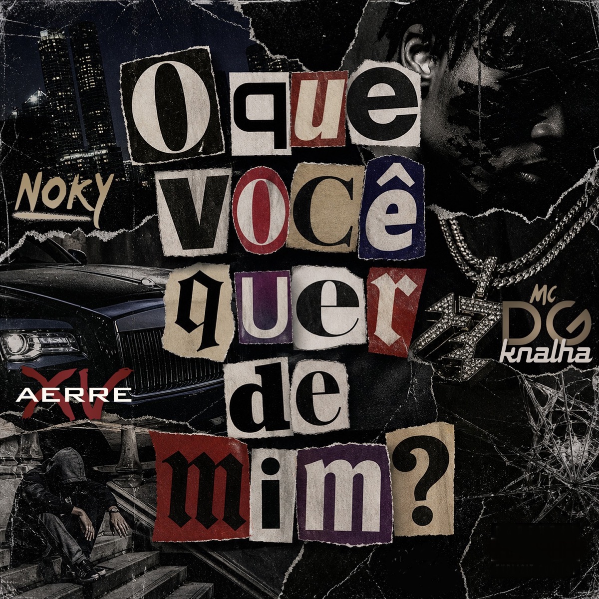 O QUE VOCÊ QUER DE MIM? - Single by Aerre XV, NOKY, Mc Dg Knalha & Dj Mac Jr album cover