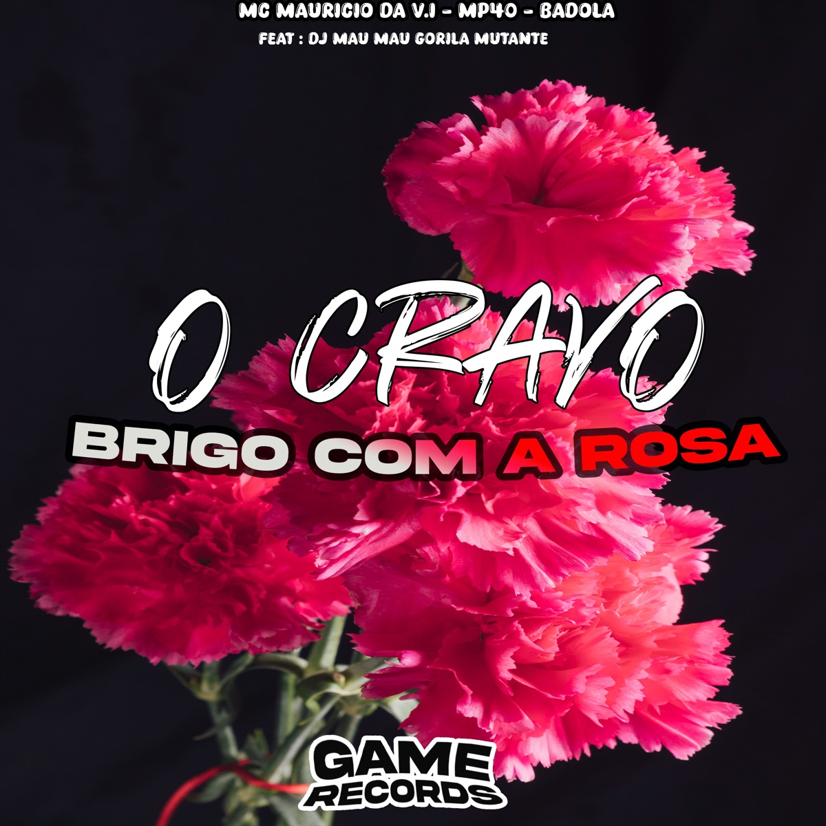 O Cravo Brigo Com a Rosa (feat. DJ MAU MAU GORILA MUTANTE) - Single by MC Mauricio da V.I, Badola & mp40 album cover