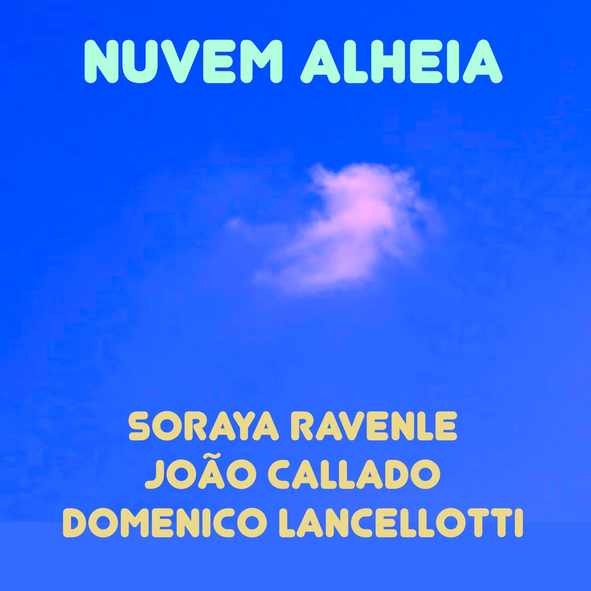 Nuvem Alheia - Single by Soraya Ravenle, João Callado & Domenico Lancellotti album cover