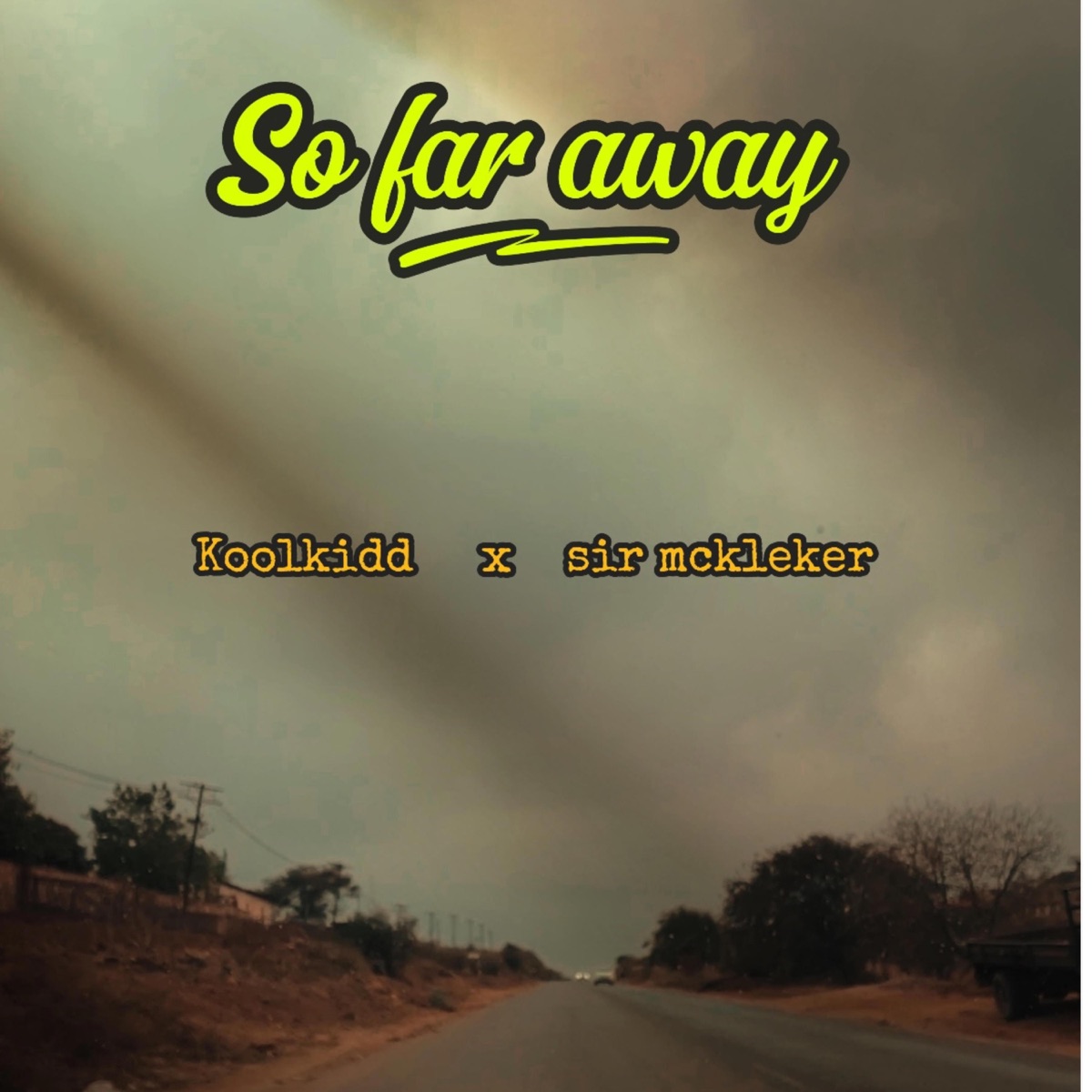 so far away (feat. sir mckleker) - Single by Koolkidd ZA album cover