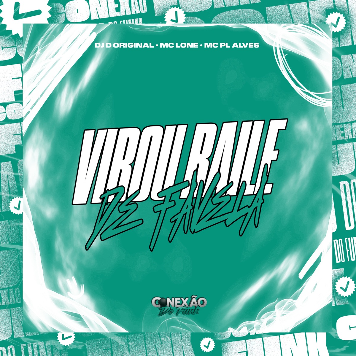 Virou Baile de Favela - Single by DJ D Original, MC LONE, mc pl alves & Conexão do Funk album cover