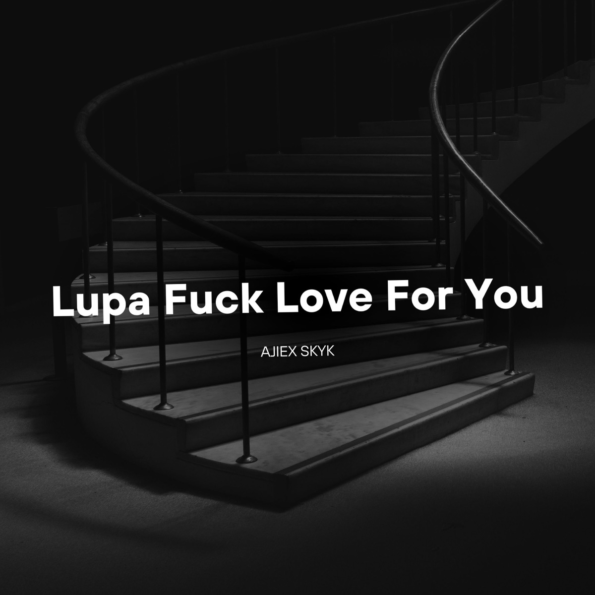 Lupa F**k Love for You - Single by Ajiex SKYK album cover