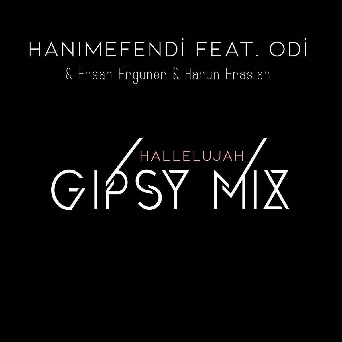 Hallelujah (Gipsy Mix) [feat. ODİ, Ersan Ergüner & Harun Eraslan] - Single by Hanımefendi album cover